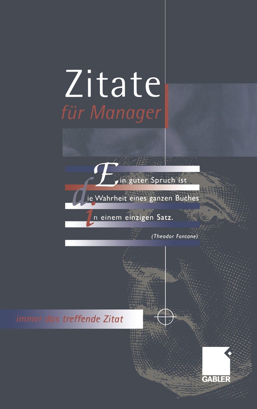 Titlebook: Zitate für Manager; Für Reden, Diskussio Thorsten Hadeler Book 20001st edition Springer Fachmedien Wiesbaden 2000 Management.Zitate.Zitate Titlebook: Zitate für Manager; Für Reden, Diskussio Thorsten Hadeler Book 20001st edition Springer Fachmedien Wiesbaden 2000 Management.Zitate.Zitate