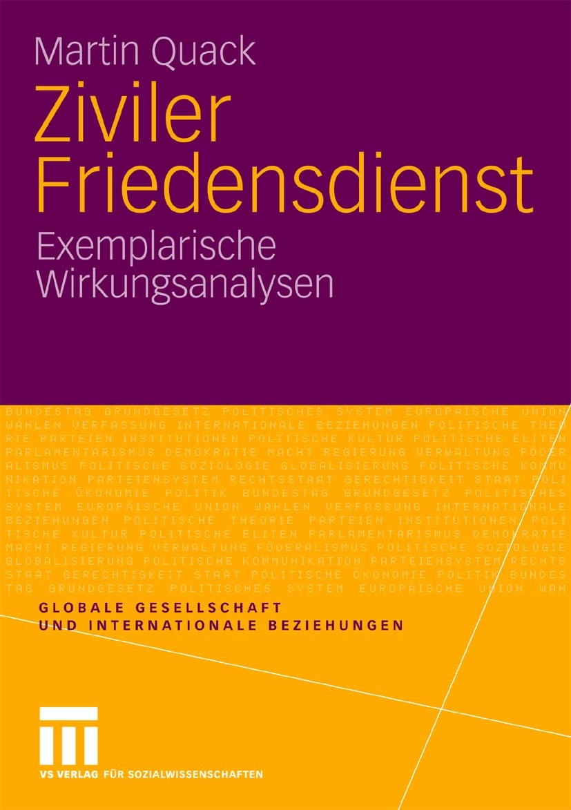 Titlebook: Ziviler Friedensdienst; Exemplarische Wirkun Martin Quack Book 2009 VS Verlag für Sozialwissenschaften | Springer Fachmedien Wiesbaden GmbH Titlebook: Ziviler Friedensdienst; Exemplarische Wirkun Martin Quack Book 2009 VS Verlag für Sozialwissenschaften | Springer Fachmedien Wiesbaden GmbH