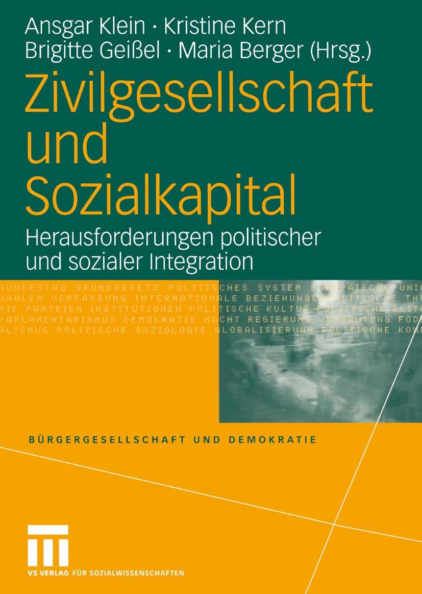 Titlebook: Zivilgesellschaft und Sozialkapital; Herausforderungen po Ansgar Klein (Geschäftsführer des „Bundesnetzwerk Book 2004 VS Verlag für Sozial Titlebook: Zivilgesellschaft und Sozialkapital; Herausforderungen po Ansgar Klein (Geschäftsführer des „Bundesnetzwerk Book 2004 VS Verlag für Sozial