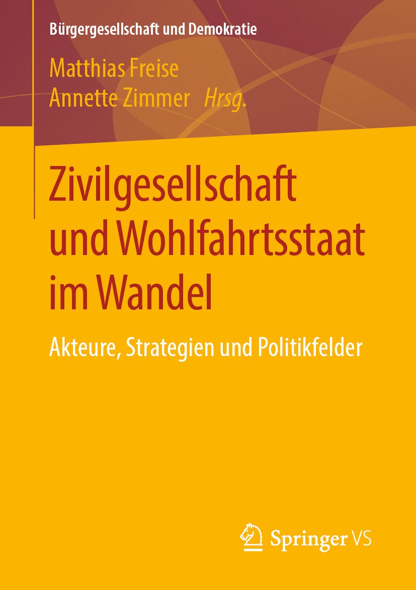 Titlebook: Zivilgesellschaft und Wohlfahrtsstaat im Wandel; Akteure, Strategien Matthias Freise,Annette Zimmer Textbook 2019 Springer Fachmedien Wies Titlebook: Zivilgesellschaft und Wohlfahrtsstaat im Wandel; Akteure, Strategien Matthias Freise,Annette Zimmer Textbook 2019 Springer Fachmedien Wies