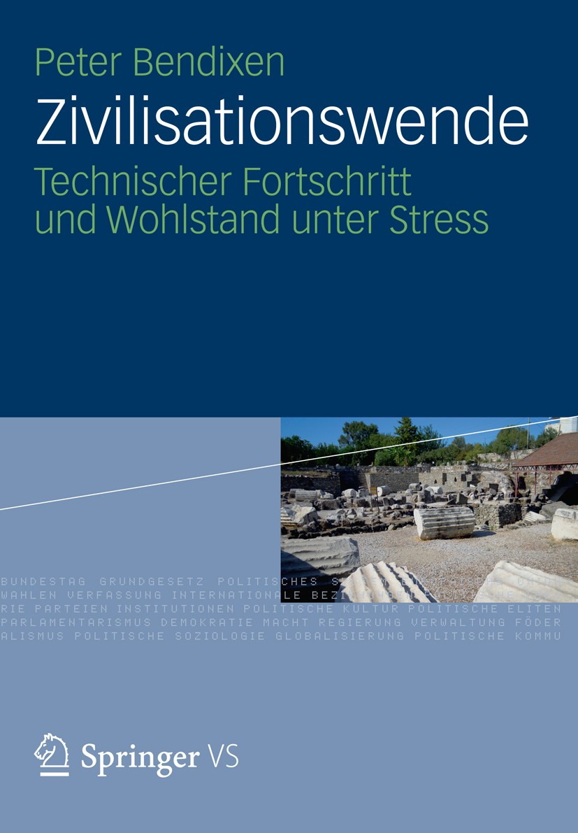Titlebook: Zivilisationswende; Technischer Fortschr Peter Bendixen Book 2012 VS Verlag f�r Sozialwissenschaften | Springer Fachmedien Wiesbaden 2012 G Titlebook: Zivilisationswende; Technischer Fortschr Peter Bendixen Book 2012 VS Verlag f�r Sozialwissenschaften | Springer Fachmedien Wiesbaden 2012 G