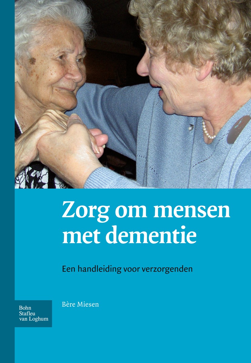 Titlebook: Zorg om mensen met dementie; Een handleiding voor Bère Miesen Book 2008Latest edition Bohn Stafleu van Loghum 2008 Titlebook: Zorg om mensen met dementie; Een handleiding voor Bère Miesen Book 2008Latest edition Bohn Stafleu van Loghum 2008