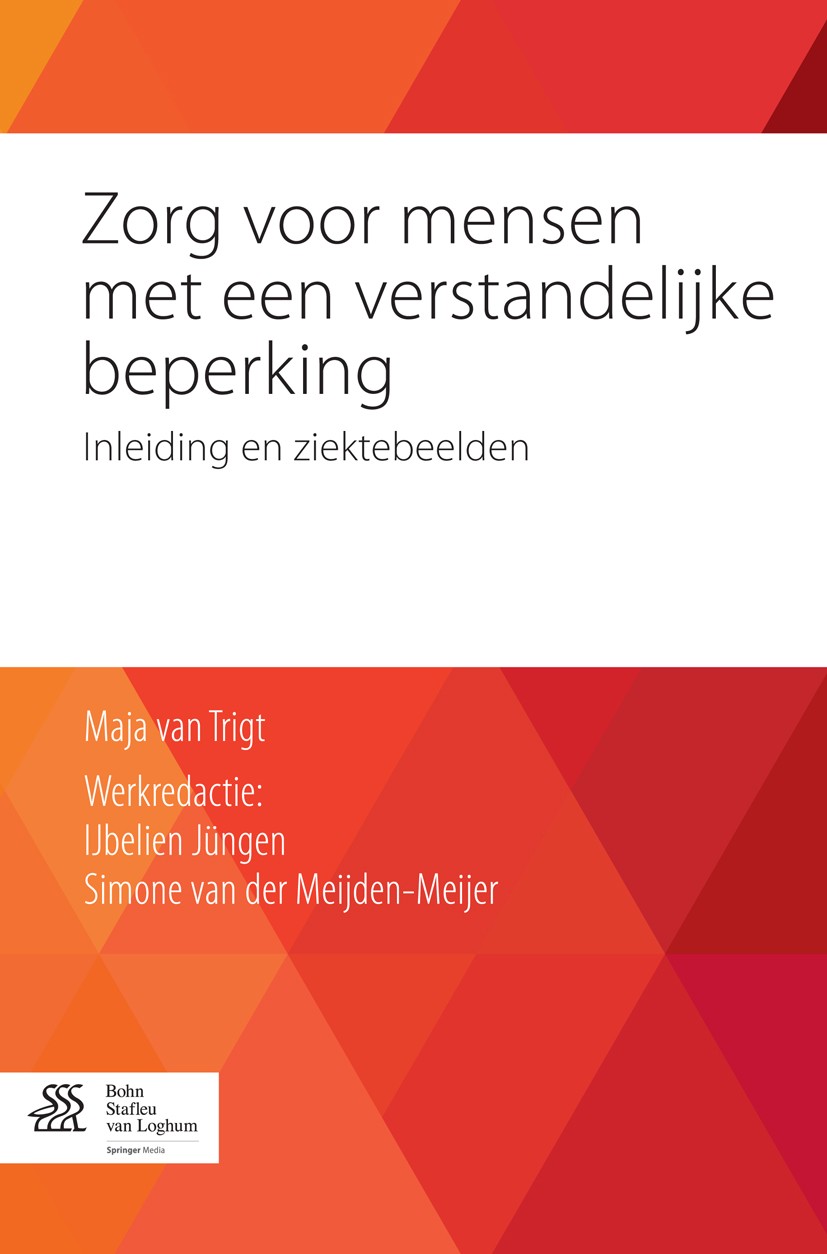 Titlebook: Zorg voor mensen met een verstandelijke beperking; Inleiding en ziekteb Maja Trigt,IJbelien Jüngen,Simone Meijden-Meijer Book 2015Latest ed Titlebook: Zorg voor mensen met een verstandelijke beperking; Inleiding en ziekteb Maja Trigt,IJbelien Jüngen,Simone Meijden-Meijer Book 2015Latest ed