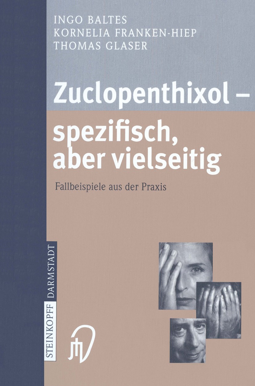 Titlebook: Zuclopenthixol — spezifisch, aber vielseitig; Fallbeispiele aus de Ingo Baltes,Kornelia Franken-Hiep,Thomas Glaser Book 2003 Springer-Verla Titlebook: Zuclopenthixol — spezifisch, aber vielseitig; Fallbeispiele aus de Ingo Baltes,Kornelia Franken-Hiep,Thomas Glaser Book 2003 Springer-Verla