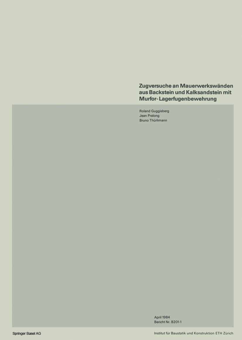 Titlebook: Zugversuche an Mauerwerkswänden aus Backstein und Kalksandstein mit Murfor-Lagerfugenbewehrung; Roland Guggisberg,Jean Pralong,Bruno Thürl Titlebook: Zugversuche an Mauerwerkswänden aus Backstein und Kalksandstein mit Murfor-Lagerfugenbewehrung; Roland Guggisberg,Jean Pralong,Bruno Thürl