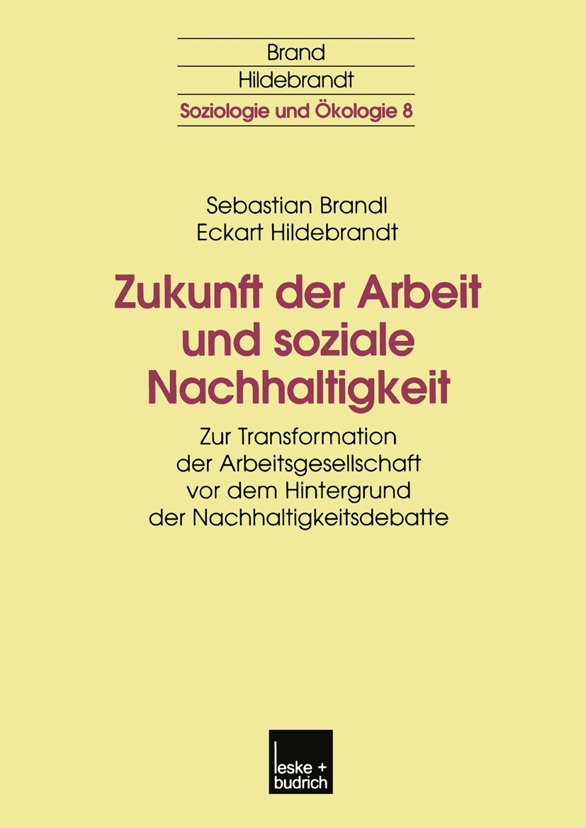 Titlebook: Zukunft der Arbeit und soziale Nachhaltigkeit; Zur Transformation d Sebastian Brandl,Eckart Hildebrandt Book 2002 Springer Fachmedien Wiesb Titlebook: Zukunft der Arbeit und soziale Nachhaltigkeit; Zur Transformation d Sebastian Brandl,Eckart Hildebrandt Book 2002 Springer Fachmedien Wiesb