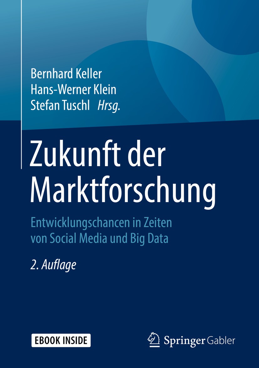 Titlebook: Zukunft der Marktforschung; Entwicklungschancen Bernhard Keller,Hans-Werner Klein,Stefan Tuschl Book 2019Latest edition Springer Fachmedie Titlebook: Zukunft der Marktforschung; Entwicklungschancen Bernhard Keller,Hans-Werner Klein,Stefan Tuschl Book 2019Latest edition Springer Fachmedie