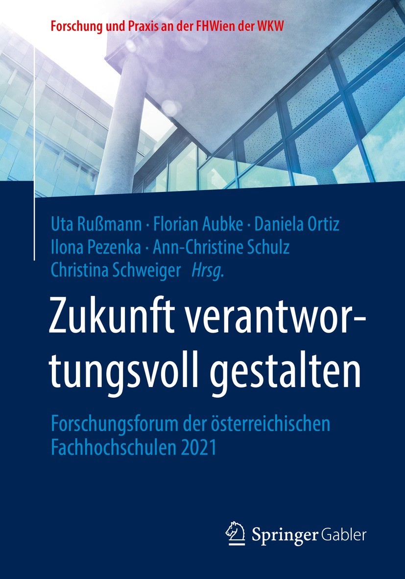 Titlebook: Zukunft verantwortungsvoll gestalten; Forschungsforum der Uta Rußmann,Florian Aubke,Christina Schweiger Book 2022 Der/die Herausgeber bzw. Titlebook: Zukunft verantwortungsvoll gestalten; Forschungsforum der Uta Rußmann,Florian Aubke,Christina Schweiger Book 2022 Der/die Herausgeber bzw.