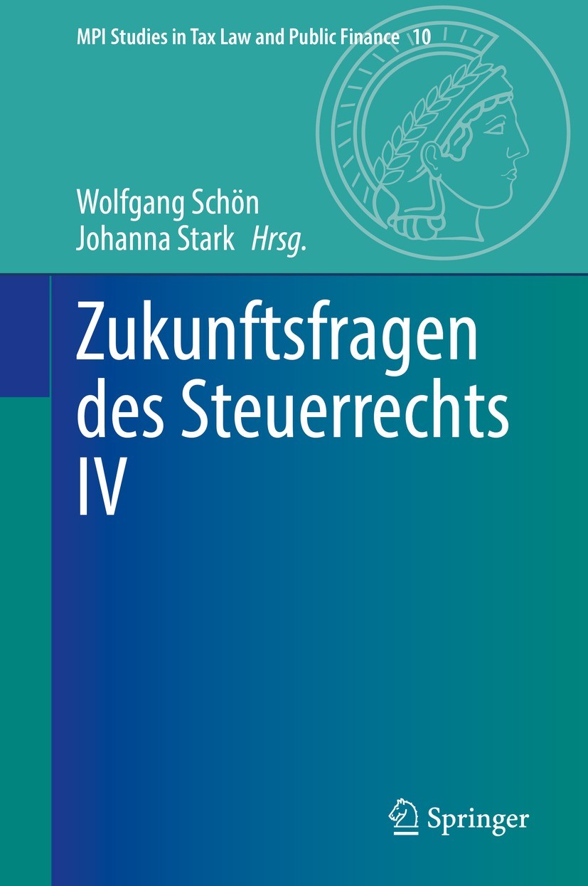 Titlebook: Zukunftsfragen des Steuerrechts IV; Wolfgang Schön,Johanna Stark Book 2022 Der/die Herausgeber bzw. der/die Autor(en), exklusiv lizenziert Titlebook: Zukunftsfragen des Steuerrechts IV; Wolfgang Schön,Johanna Stark Book 2022 Der/die Herausgeber bzw. der/die Autor(en), exklusiv lizenziert