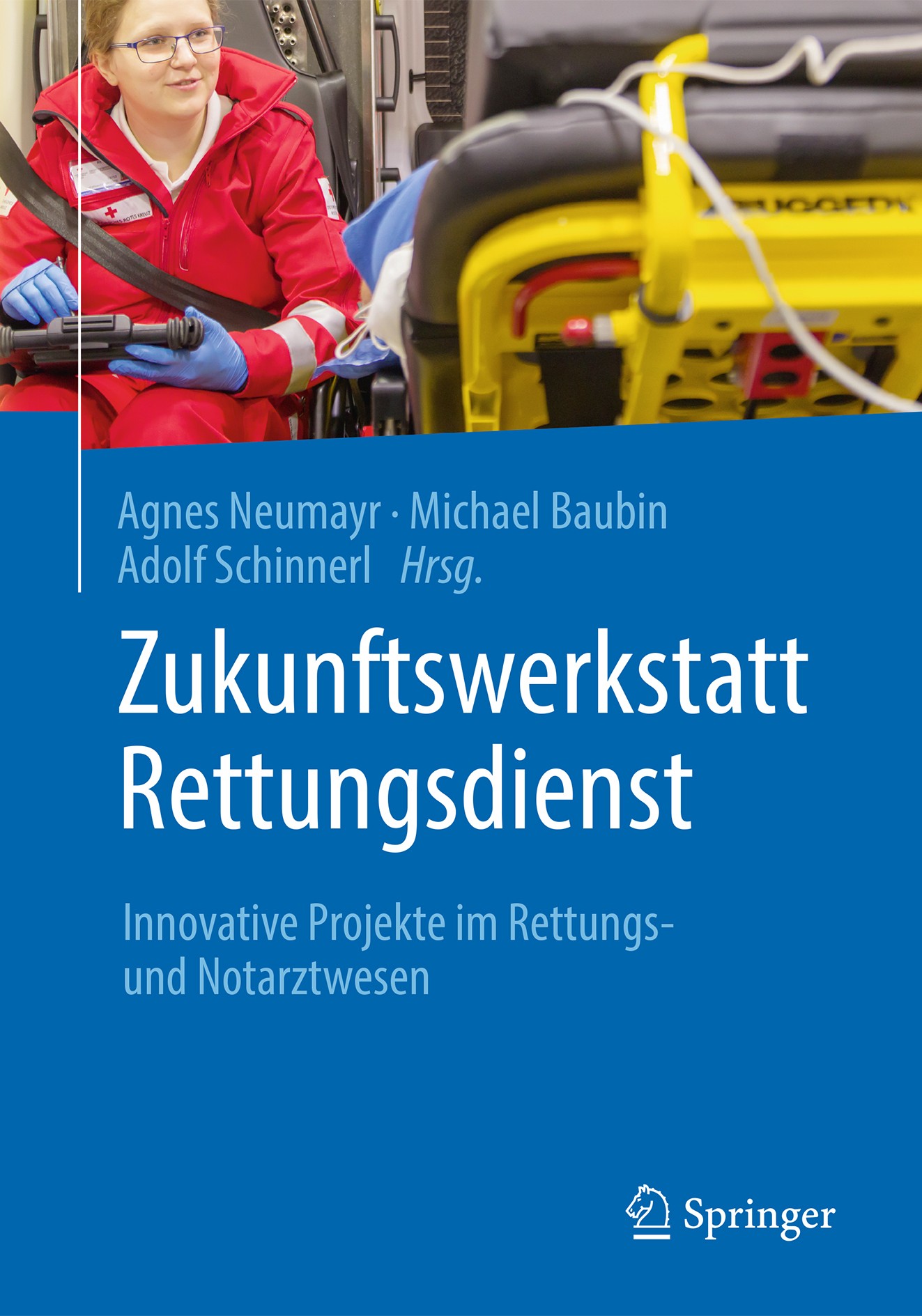 Titlebook: Zukunftswerkstatt Rettungsdienst; Innovative Projekte Agnes Neumayr,Michael Baubin,Adolf Schinnerl Book 2018 Springer-Verlag GmbH Deutschl Titlebook: Zukunftswerkstatt Rettungsdienst; Innovative Projekte Agnes Neumayr,Michael Baubin,Adolf Schinnerl Book 2018 Springer-Verlag GmbH Deutschl