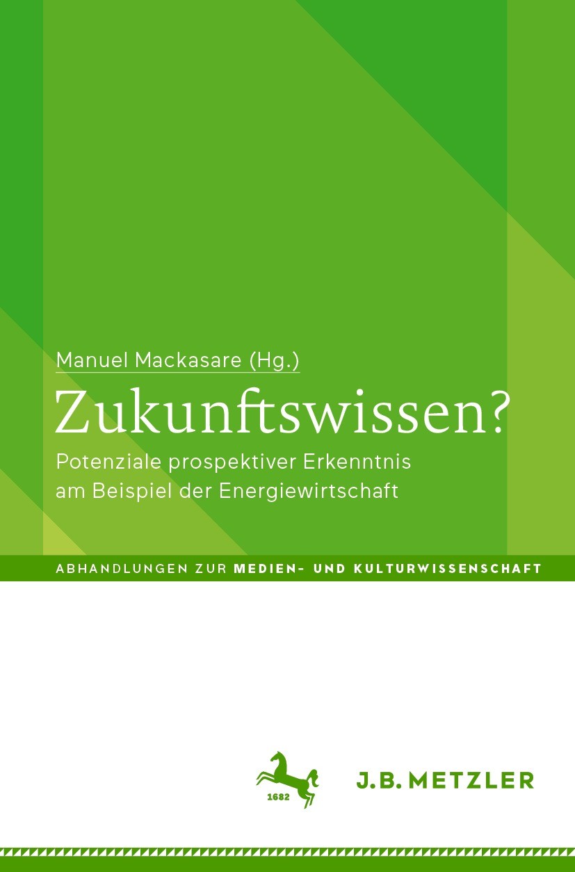 Titlebook: Zukunftswissen?; Potenziale prospekti Manuel Mackasare Book 2023 Der/die Herausgeber bzw. der/die Autor(en), exklusiv lizenziert an Springe Titlebook: Zukunftswissen?; Potenziale prospekti Manuel Mackasare Book 2023 Der/die Herausgeber bzw. der/die Autor(en), exklusiv lizenziert an Springe