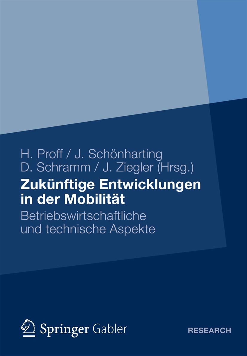 Titlebook: Zukünftige Entwicklungen in der Mobilität; Betriebswirtschaftli Heike Proff,Jörg Schönharting,Jürgen Ziegler Book 2012 Gabler Verlag | Spri Titlebook: Zukünftige Entwicklungen in der Mobilität; Betriebswirtschaftli Heike Proff,Jörg Schönharting,Jürgen Ziegler Book 2012 Gabler Verlag | Spri
