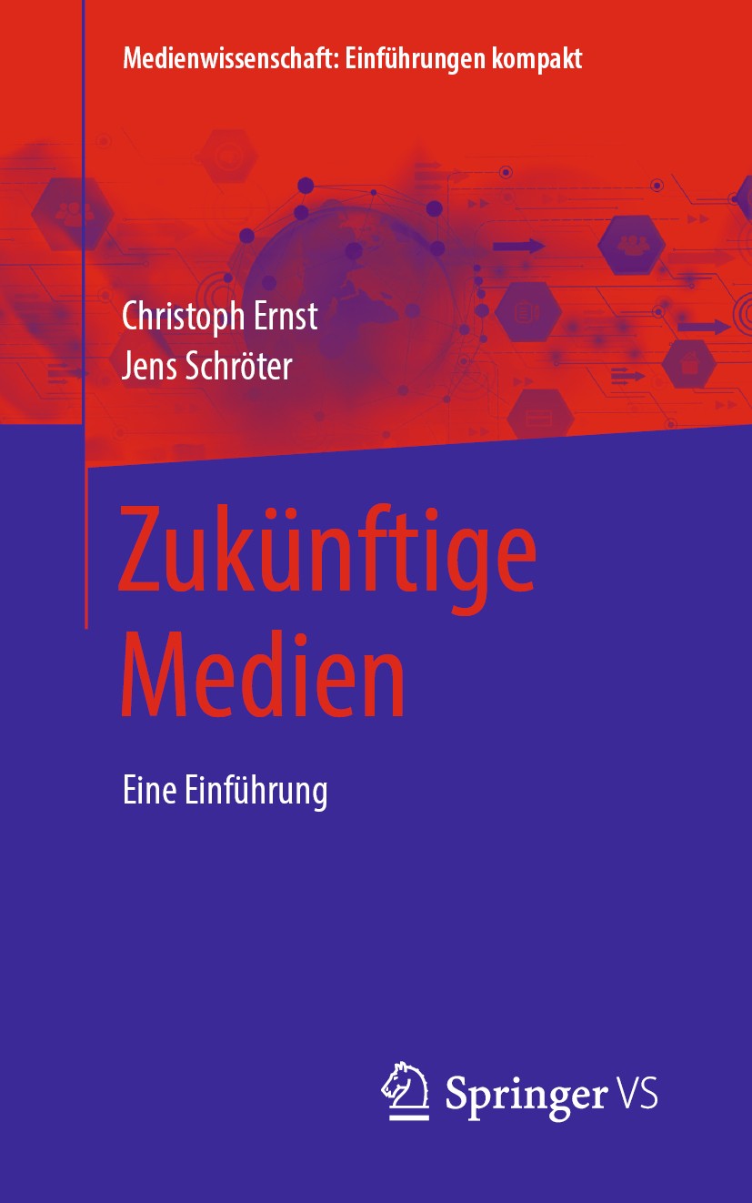 Titlebook: Zukünftige Medien; Eine Einführung Christoph Ernst,Jens Schröter Textbook 2020 Springer Fachmedien Wiesbaden GmbH, ein Teil von Springer Na Titlebook: Zukünftige Medien; Eine Einführung Christoph Ernst,Jens Schröter Textbook 2020 Springer Fachmedien Wiesbaden GmbH, ein Teil von Springer Na