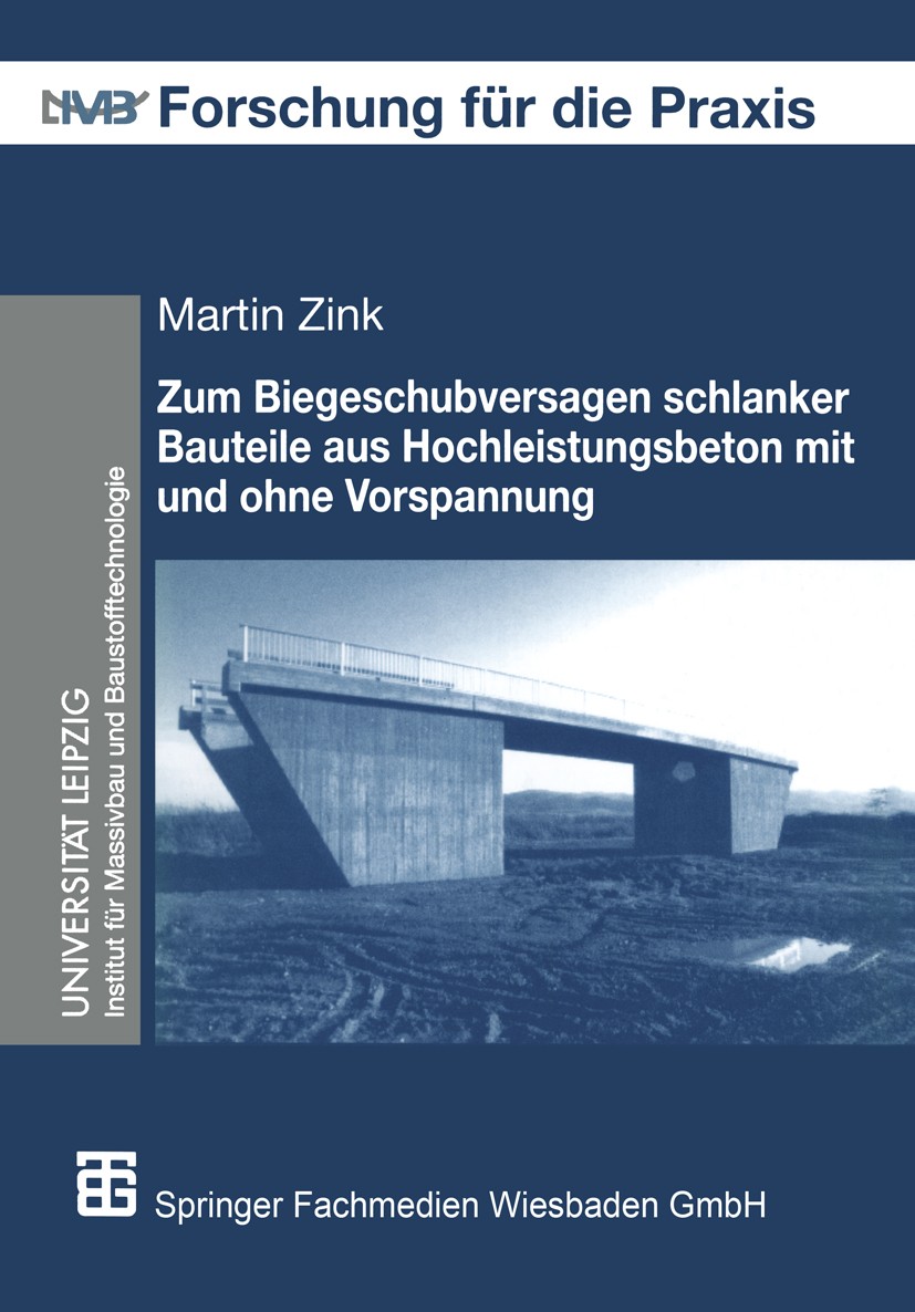 Titlebook: Zum Biegeschubversagen schlanker Bauteile aus Hochleistungsbeton mit und ohne Vorspannung; Martin Zink Textbook 2000 Springer Fachmedien W Titlebook: Zum Biegeschubversagen schlanker Bauteile aus Hochleistungsbeton mit und ohne Vorspannung; Martin Zink Textbook 2000 Springer Fachmedien W