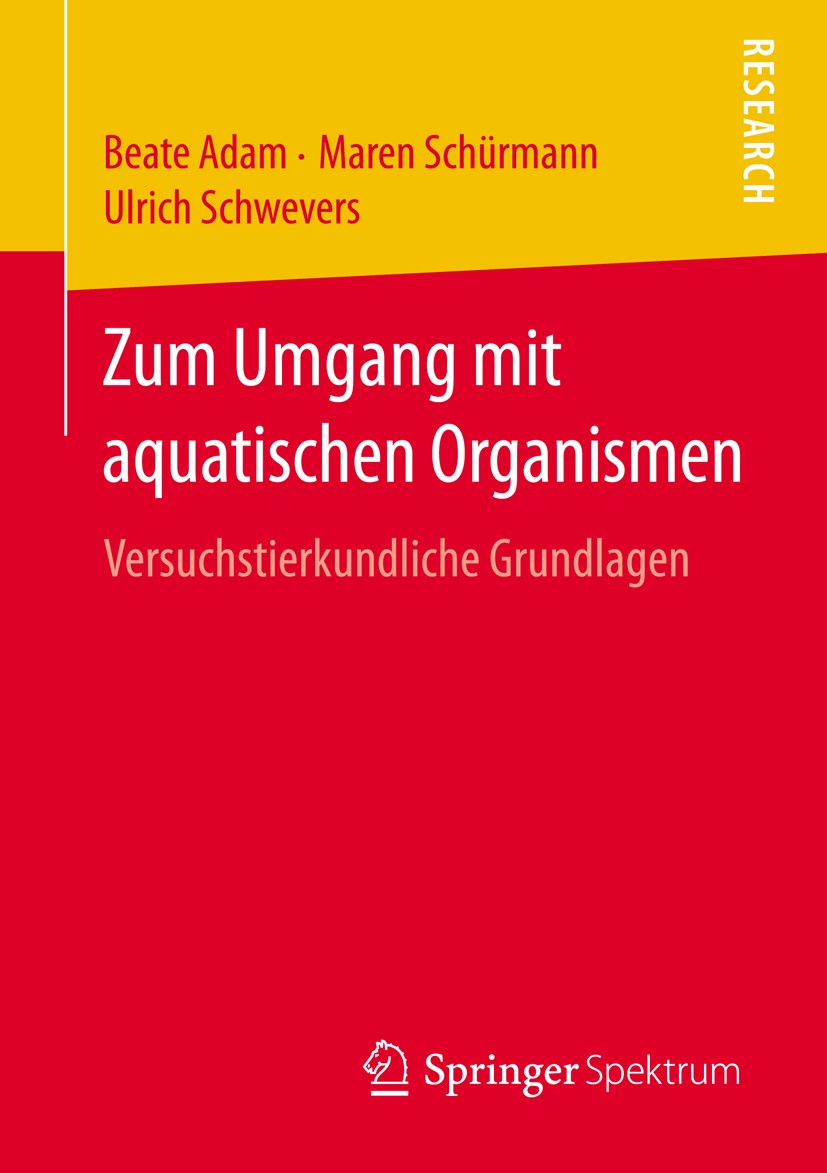 Titlebook: Zum Umgang mit aquatischen Organismen; Versuchstierkundlich Beate Adam,Maren Schürmann,Ulrich Schwevers Book 2013 Springer Fachmedien Wiesb Titlebook: Zum Umgang mit aquatischen Organismen; Versuchstierkundlich Beate Adam,Maren Schürmann,Ulrich Schwevers Book 2013 Springer Fachmedien Wiesb