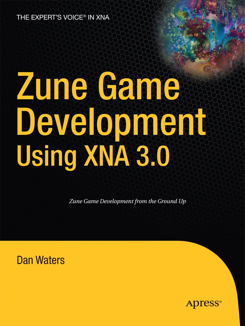 Titlebook: Zune Game Development using XNA 3.0; Dan Waters Book 2009 Dan Waters 2009 Processing.XNA.Xbox.Zune.programming Titlebook: Zune Game Development using XNA 3.0; Dan Waters Book 2009 Dan Waters 2009 Processing.XNA.Xbox.Zune.programming