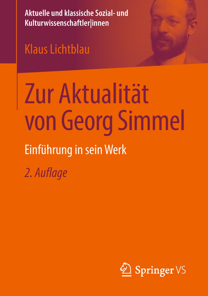 Titlebook: Zur Aktualität von Georg Simmel; Einführung in sein W Klaus Lichtblau Textbook 2019Latest edition Springer Fachmedien Wiesbaden GmbH, ein T Titlebook: Zur Aktualität von Georg Simmel; Einführung in sein W Klaus Lichtblau Textbook 2019Latest edition Springer Fachmedien Wiesbaden GmbH, ein T