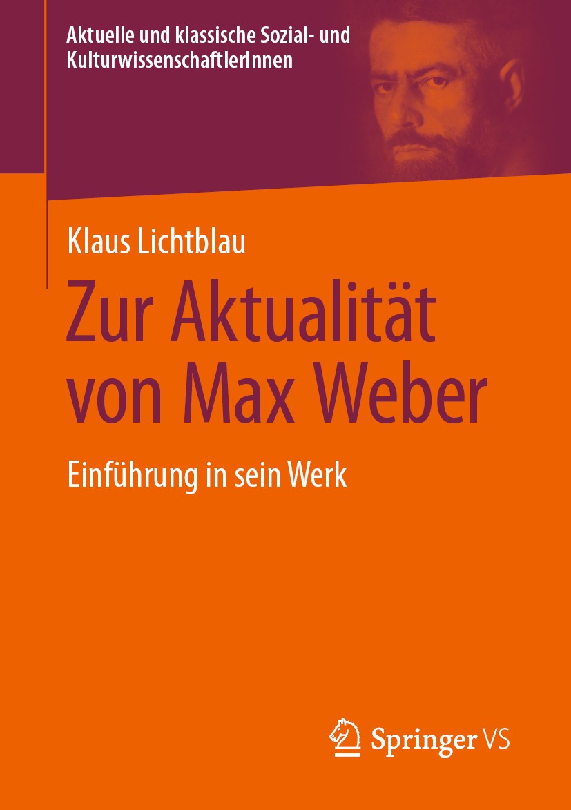 Titlebook: Zur Aktualität von Max Weber; Einführung in sein W Klaus Lichtblau Textbook 2020 Springer Fachmedien Wiesbaden GmbH, ein Teil von Springer Titlebook: Zur Aktualität von Max Weber; Einführung in sein W Klaus Lichtblau Textbook 2020 Springer Fachmedien Wiesbaden GmbH, ein Teil von Springer