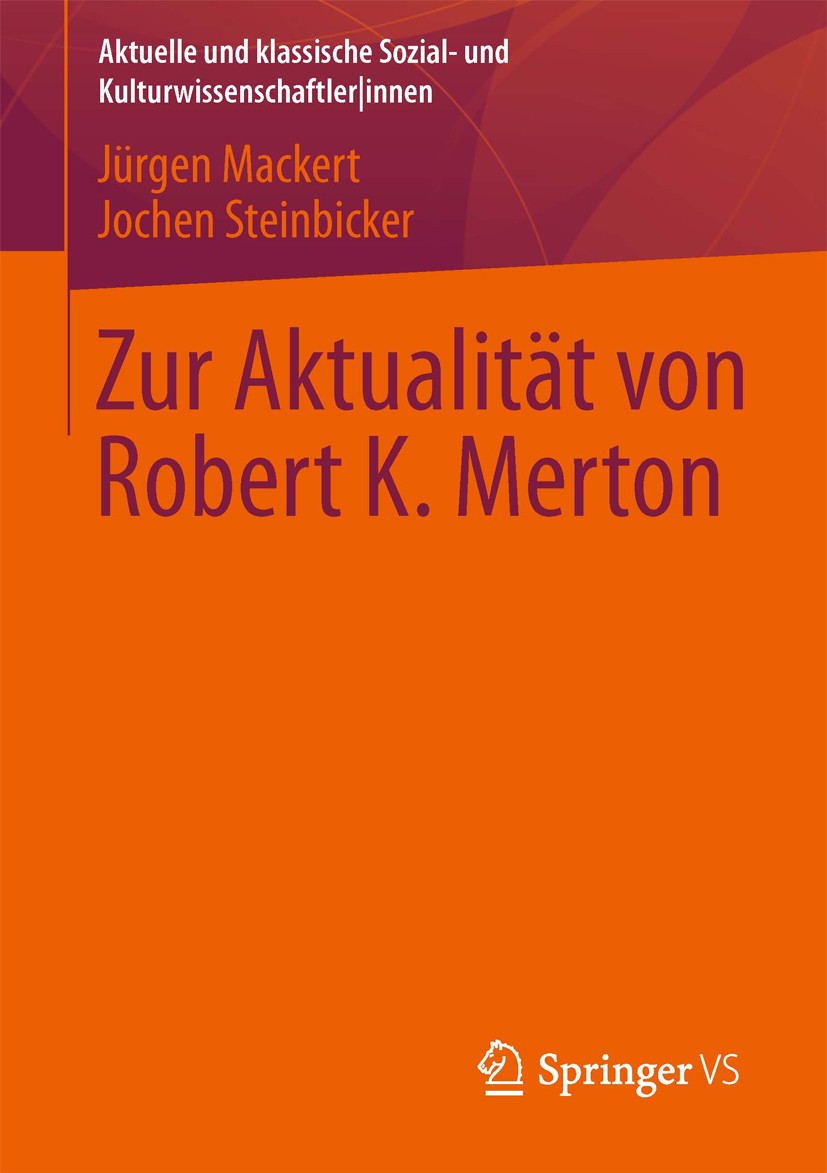 Titlebook: Zur Aktualität von Robert K. Merton; Jürgen Mackert,Jochen Steinbicker Textbook 2013 Springer Fachmedien Wiesbaden 2013 Kultur.Merton, Rob Titlebook: Zur Aktualität von Robert K. Merton; Jürgen Mackert,Jochen Steinbicker Textbook 2013 Springer Fachmedien Wiesbaden 2013 Kultur.Merton, Rob
