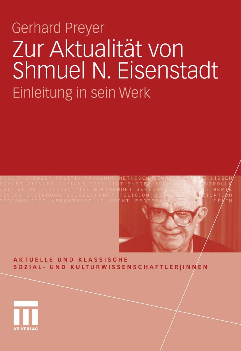 Titlebook: Zur Aktualität von Shmuel N. Eisenstadt; Einleitung in sein W Gerhard Preyer Textbook 20111st edition VS Verlag für Sozialwissenschaften | Titlebook: Zur Aktualität von Shmuel N. Eisenstadt; Einleitung in sein W Gerhard Preyer Textbook 20111st edition VS Verlag für Sozialwissenschaften |