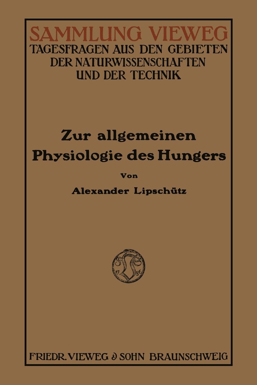 Titlebook: Zur Allgemeinen Physiologie des Hungers; Alexander Lipschütz Book 1915 Springer Fachmedien Wiesbaden 1915 Erscheinung.Hunger.Natur.Organis Titlebook: Zur Allgemeinen Physiologie des Hungers; Alexander Lipschütz Book 1915 Springer Fachmedien Wiesbaden 1915 Erscheinung.Hunger.Natur.Organis