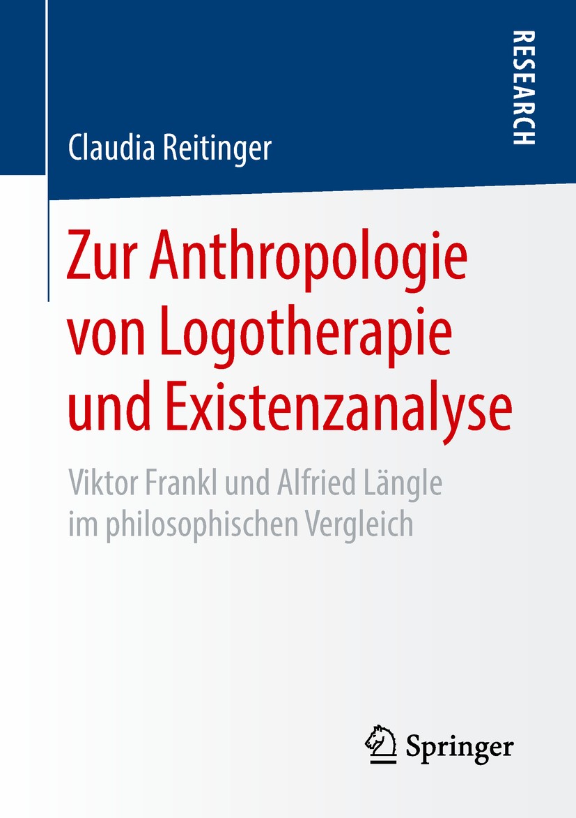 Titlebook: Zur Anthropologie von Logotherapie und Existenzanalyse; Viktor Frankl und Al Claudia Reitinger Book 2018 Springer Fachmedien Wiesbaden GmbH Titlebook: Zur Anthropologie von Logotherapie und Existenzanalyse; Viktor Frankl und Al Claudia Reitinger Book 2018 Springer Fachmedien Wiesbaden GmbH