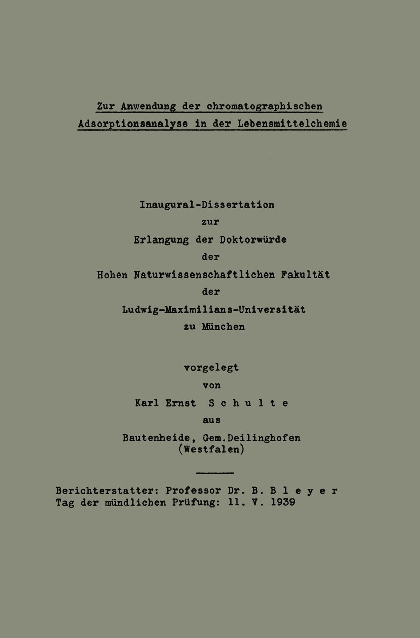 Titlebook: Zur Anwendung der chromatographischen Adsorptionsanalyse in der Lebensmittelchemie; Inaugural-Dissertati Karl Ernst Schulte Book 1940 Sprin Titlebook: Zur Anwendung der chromatographischen Adsorptionsanalyse in der Lebensmittelchemie; Inaugural-Dissertati Karl Ernst Schulte Book 1940 Sprin
