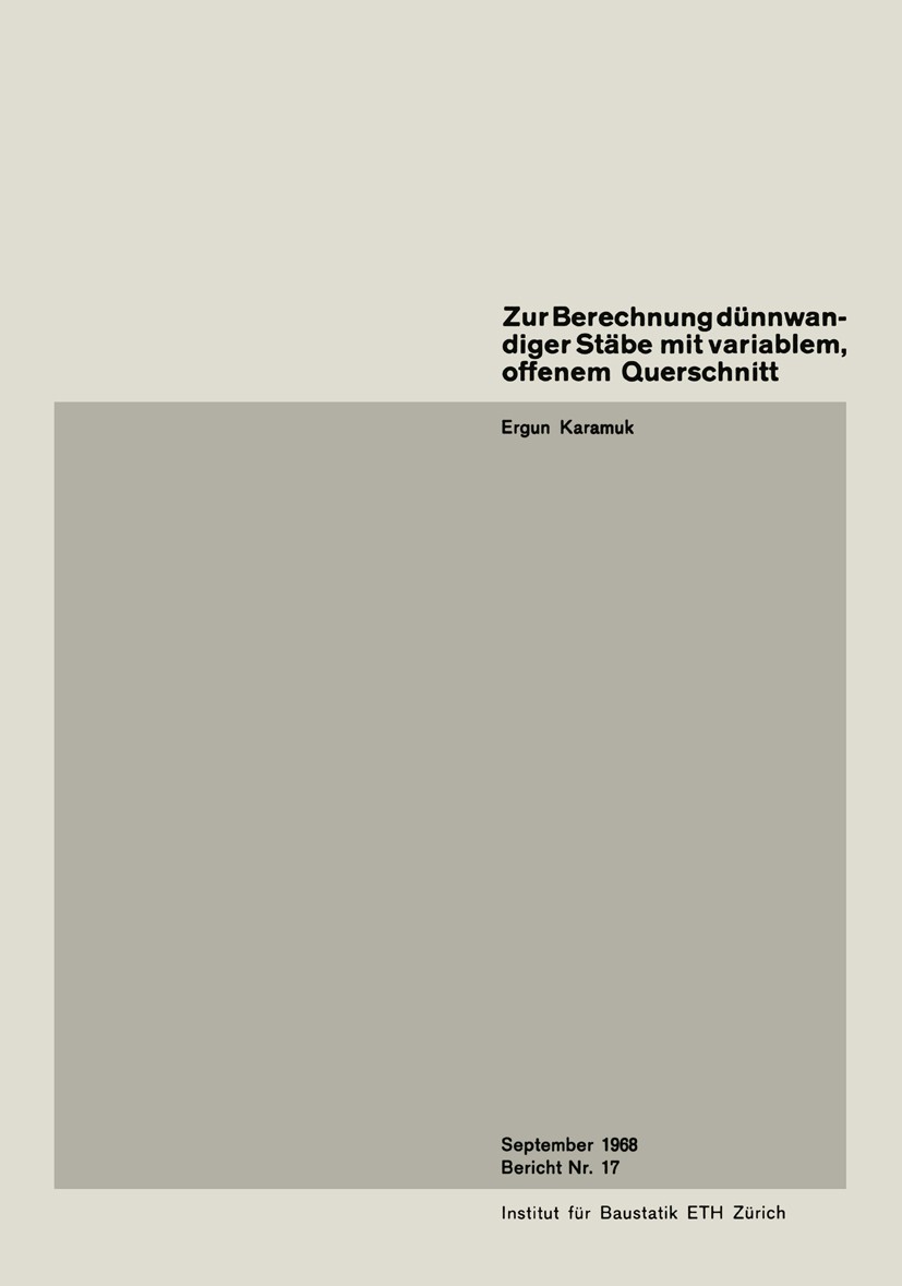 Titlebook: Zur Berechnung dünnwandiger Stäbe mit variablem, offenem Querschnitt; Ergun Karamuk Book 1968 Springer Basel AG 1968 Titlebook: Zur Berechnung dünnwandiger Stäbe mit variablem, offenem Querschnitt; Ergun Karamuk Book 1968 Springer Basel AG 1968