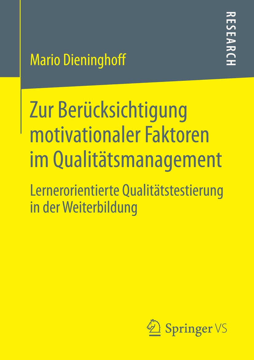 Titlebook: Zur Berücksichtigung motivationaler Faktoren im Qualitätsmanagement; Lernerorientierte Qu Mario Dieninghoff Book 2014 Springer Fachmedien W Titlebook: Zur Berücksichtigung motivationaler Faktoren im Qualitätsmanagement; Lernerorientierte Qu Mario Dieninghoff Book 2014 Springer Fachmedien W