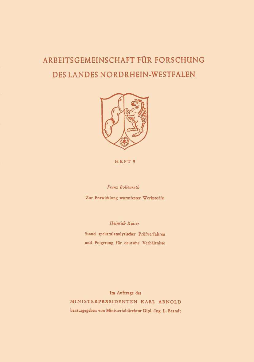 Titlebook: Zur Entwicklung warmfester Werkstoffe. Stand spektralanalytischer Prüfverfahren und Folgerung für de; Franz Bollenrath,Heinrich Kaiser Boo Titlebook: Zur Entwicklung warmfester Werkstoffe. Stand spektralanalytischer Prüfverfahren und Folgerung für de; Franz Bollenrath,Heinrich Kaiser Boo