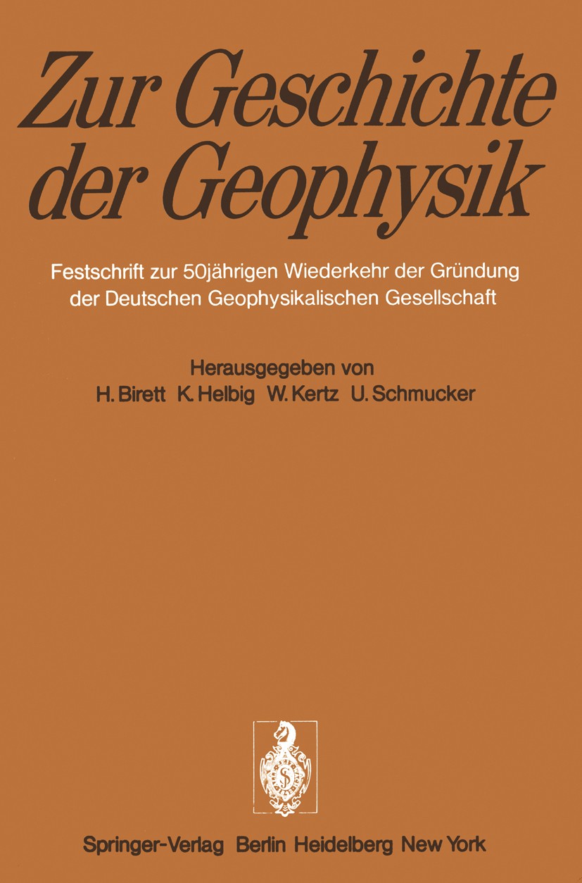 Titlebook: Zur Geschichte der Geophysik; Festschrift zur 50j? H. Birett,K. Helbig,U. Schmucker Book 1974 Springer-Verlag Berlin · Heidelberg 1974 Atmo