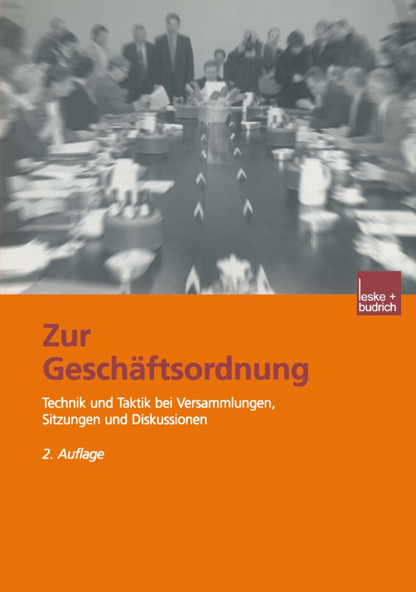 Titlebook: Zur Geschäftsordnung; Technik und Taktik b Hermann Meier Textbook 20032nd edition VS Verlag für Sozialwissenschaften | Springer Fachmedien Titlebook: Zur Geschäftsordnung; Technik und Taktik b Hermann Meier Textbook 20032nd edition VS Verlag für Sozialwissenschaften | Springer Fachmedien