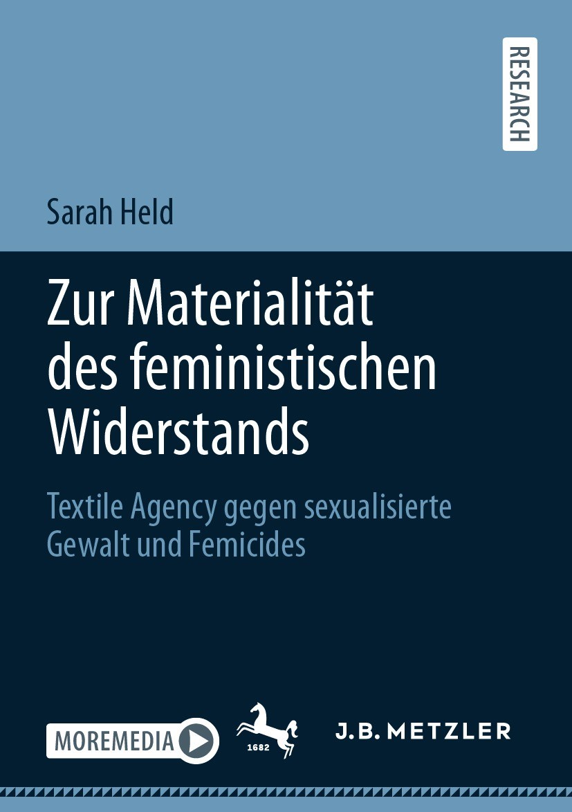 Titlebook: Zur Materialität des feministischen Widerstands; Textile Agency gegen Sarah Held Book 2021 Der/die Herausgeber bzw. der/die Autor(en), exkl Titlebook: Zur Materialität des feministischen Widerstands; Textile Agency gegen Sarah Held Book 2021 Der/die Herausgeber bzw. der/die Autor(en), exkl
