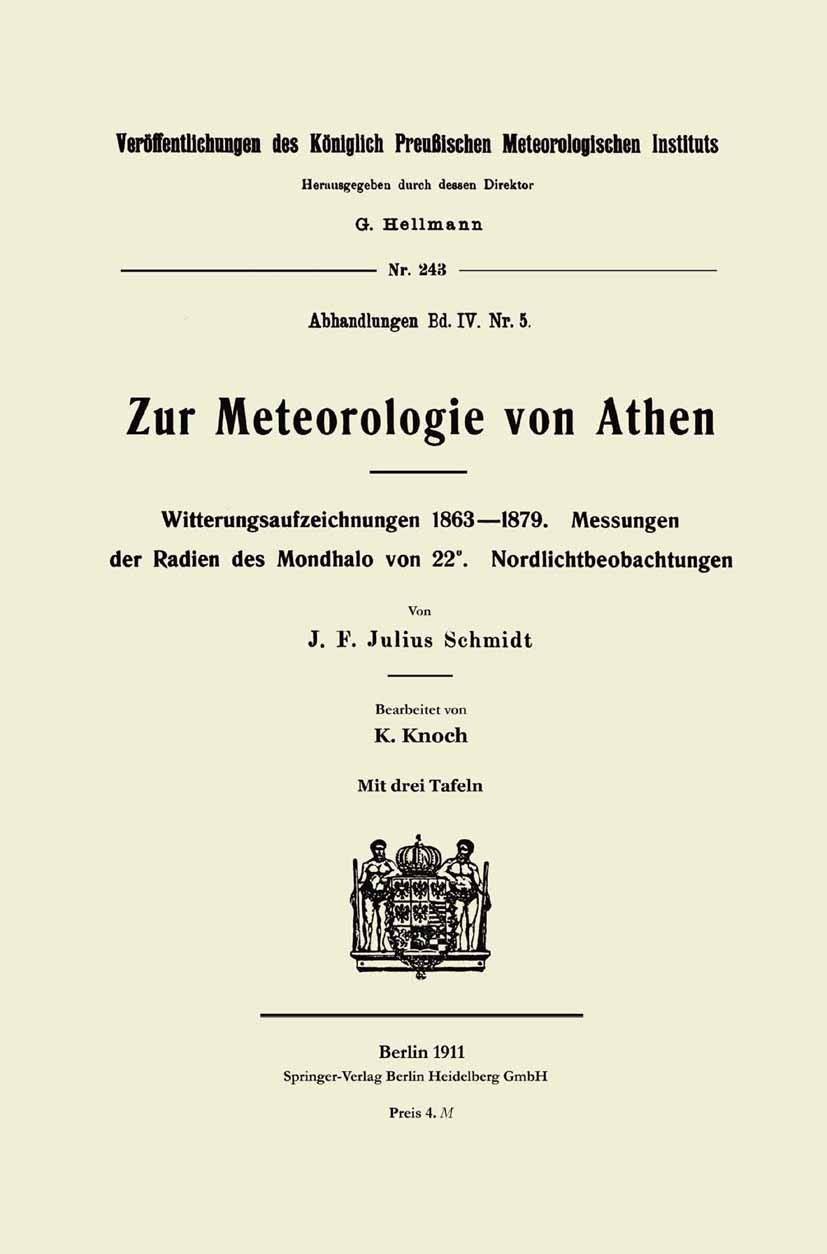 Titlebook: Zur Meteorologie von Athen; Witterungsaufzeichnu J. F. Julius Schmidt,K. Knoch Book 1911 Springer-Verlag Berlin Heidelberg 1911 Meteorologi Titlebook: Zur Meteorologie von Athen; Witterungsaufzeichnu J. F. Julius Schmidt,K. Knoch Book 1911 Springer-Verlag Berlin Heidelberg 1911 Meteorologi