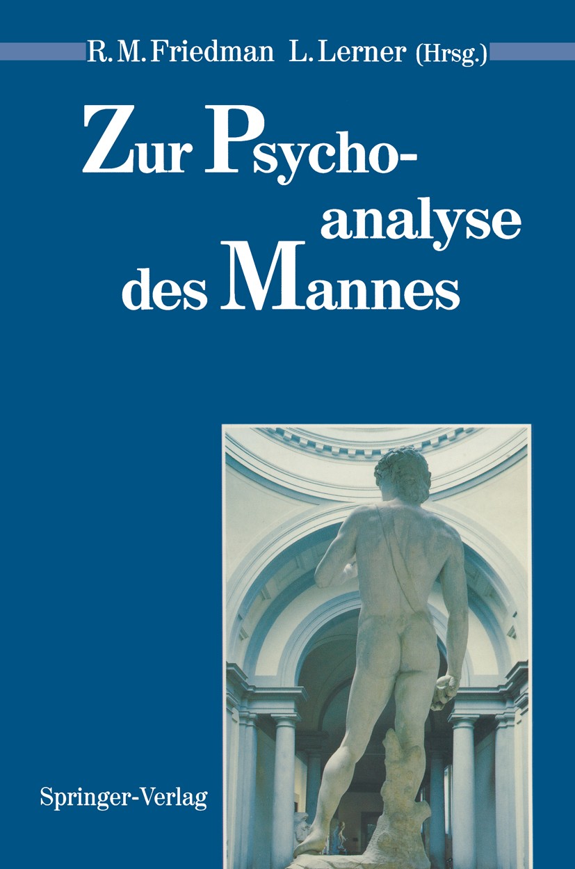 Titlebook: Zur Psychoanalyse des Mannes; Leila Lerner,Robert M. Friedman Book 1991 Springer-Verlag Berlin Heidelberg 1991 Entwicklungspsychologie.Ges Titlebook: Zur Psychoanalyse des Mannes; Leila Lerner,Robert M. Friedman Book 1991 Springer-Verlag Berlin Heidelberg 1991 Entwicklungspsychologie.Ges