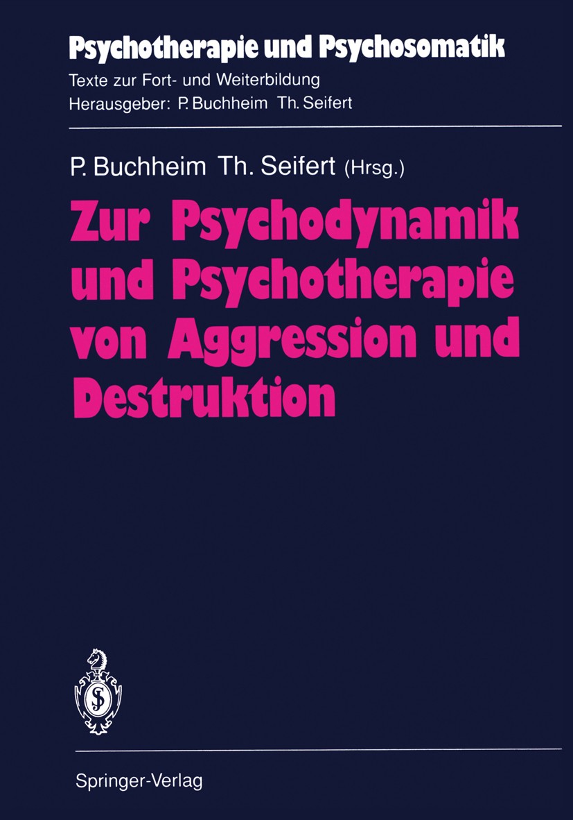 Titlebook: Zur Psychodynamik und Psychotherapie von Aggression und Destruktion; Peter Buchheim,Theodor Seifert Book 1990 Springer-Verlag Berlin Heide Titlebook: Zur Psychodynamik und Psychotherapie von Aggression und Destruktion; Peter Buchheim,Theodor Seifert Book 1990 Springer-Verlag Berlin Heide