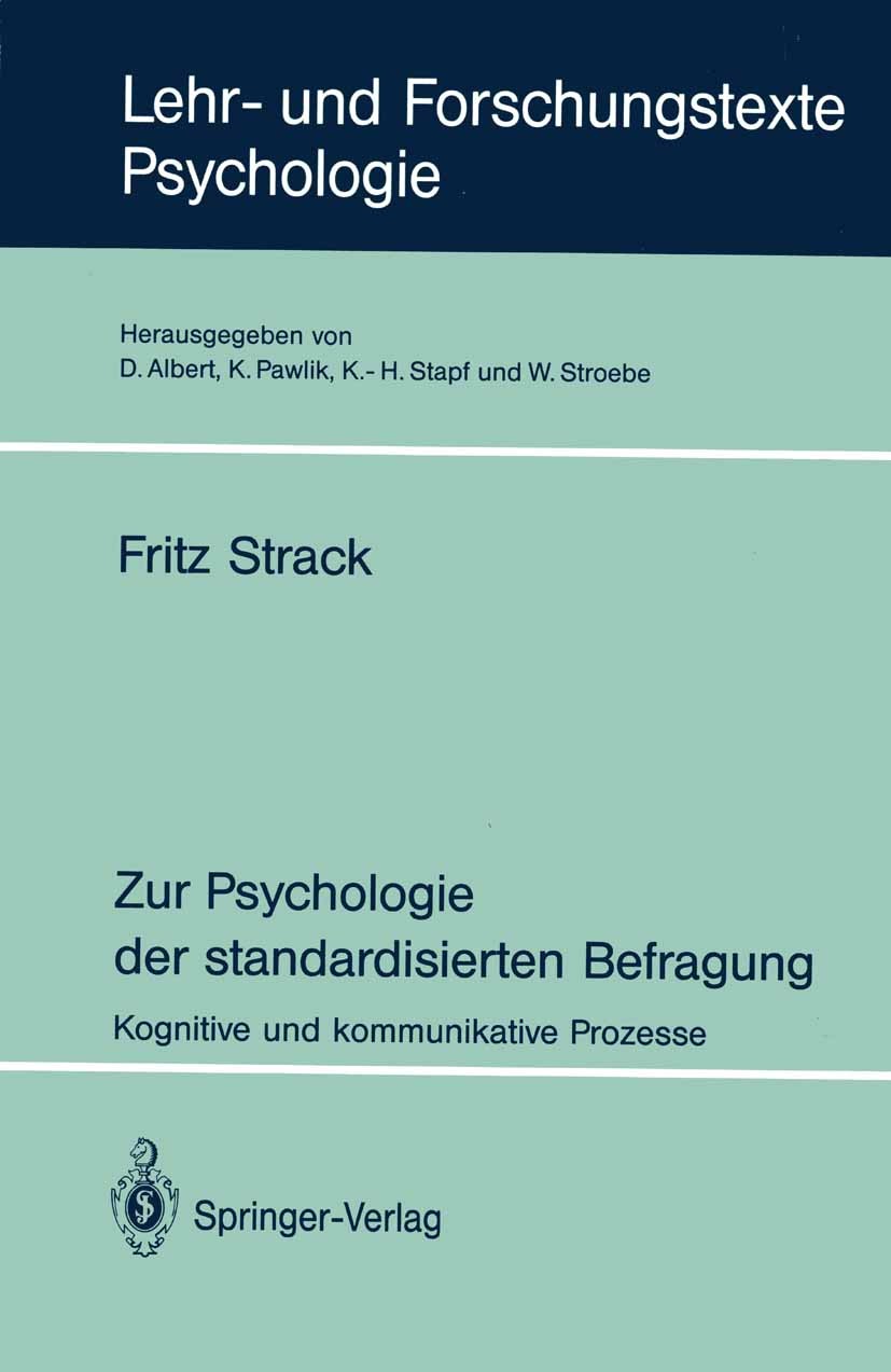 Titlebook: Zur Psychologie der standardisierten Befragung; Kognitive und kommun Fritz Strack Book 1994 Springer-Verlag Berlin Heidelberg 1994 Befragun Titlebook: Zur Psychologie der standardisierten Befragung; Kognitive und kommun Fritz Strack Book 1994 Springer-Verlag Berlin Heidelberg 1994 Befragun