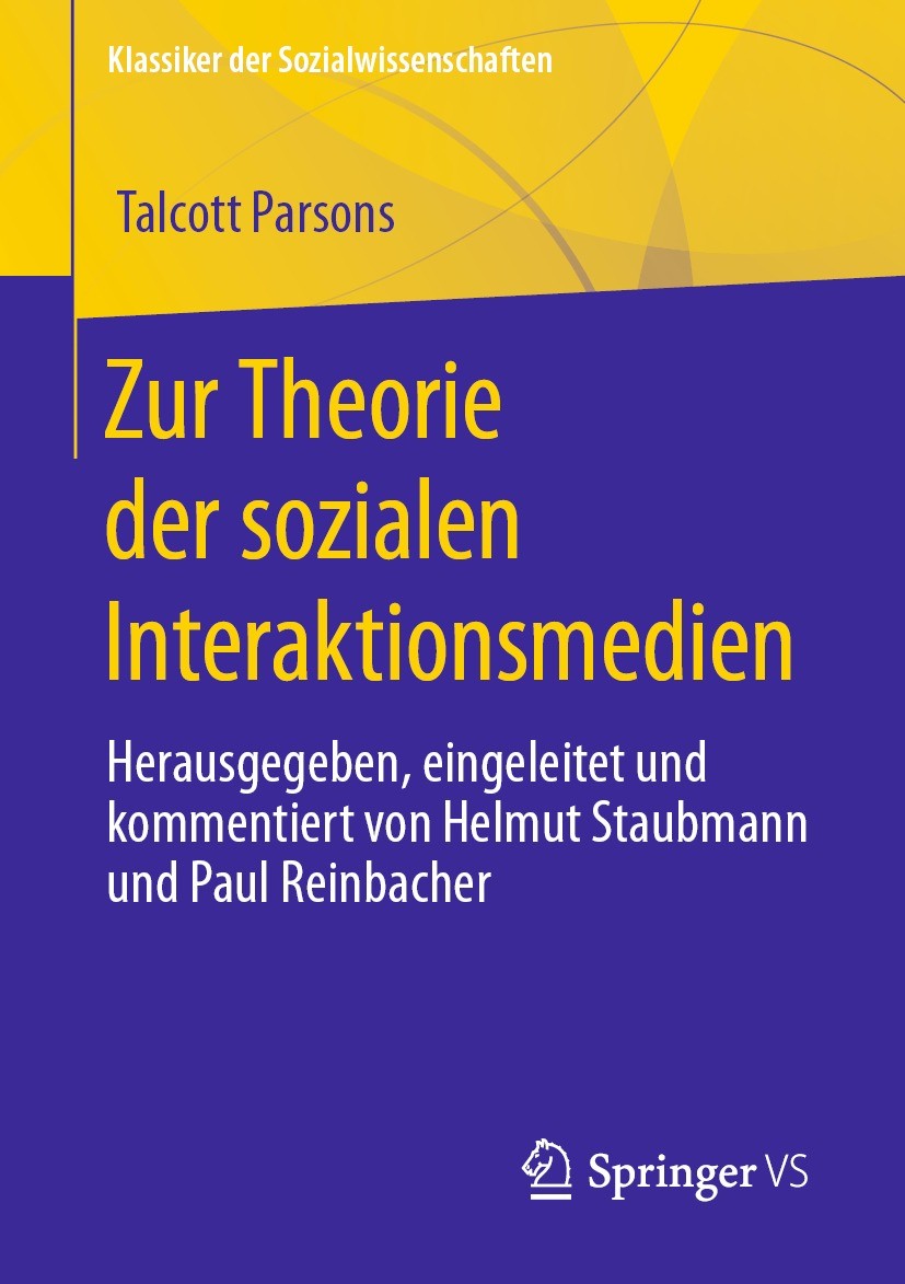 Titlebook: Zur Theorie der sozialen Interaktionsmedien; Herausgegeben, einge Talcott Parsons,Helmut Staubmann,Paul Reinbacher Book 2023 Der/die Heraus Titlebook: Zur Theorie der sozialen Interaktionsmedien; Herausgegeben, einge Talcott Parsons,Helmut Staubmann,Paul Reinbacher Book 2023 Der/die Heraus