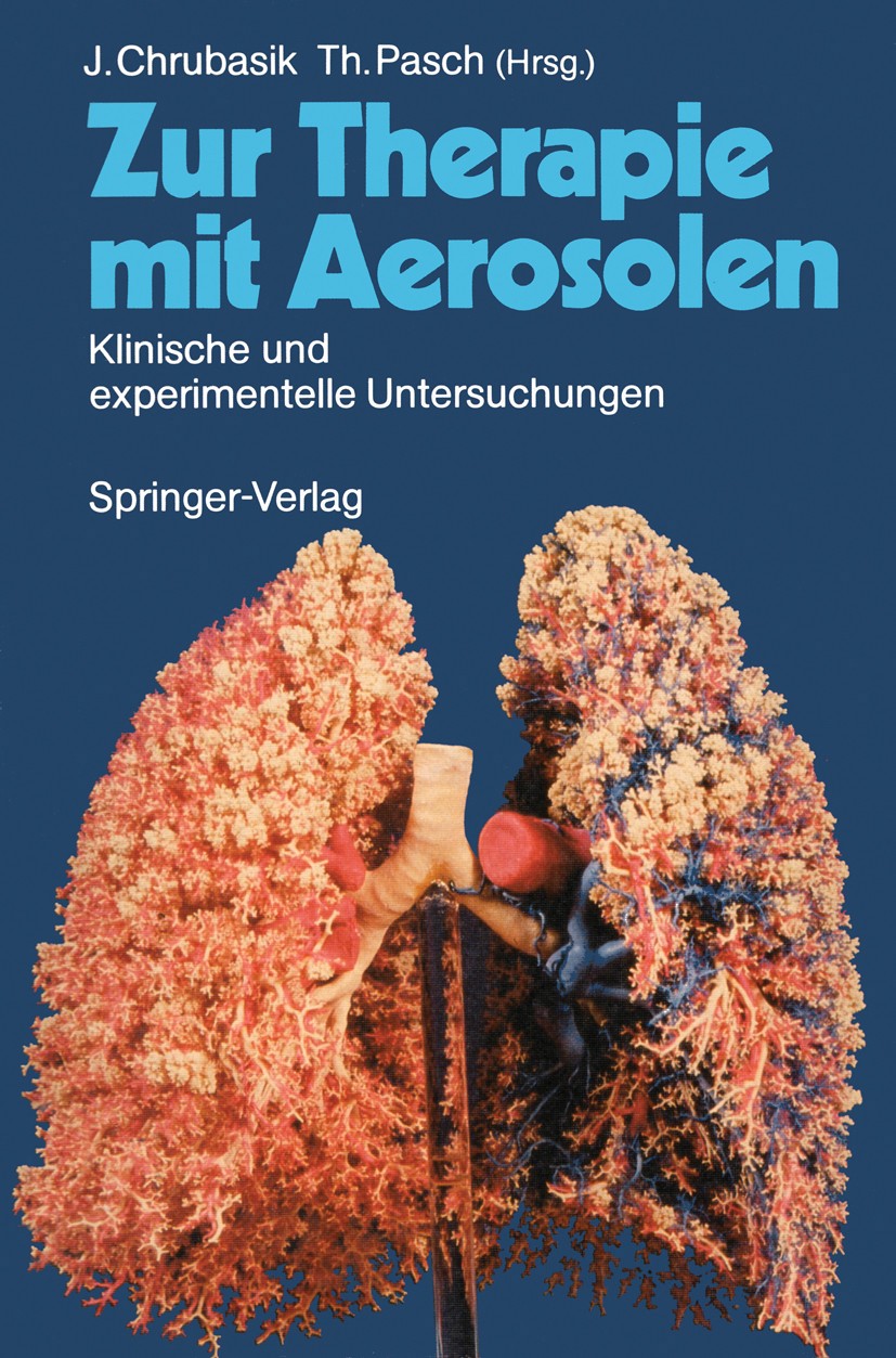 Titlebook: Zur Therapie mit Aerosolen; Klinische und experi Joachim Chrubasik,Thomas Pasch Book 1989 Springer-Verlag Berlin Heidelberg 1989 Atmung.Bea Titlebook: Zur Therapie mit Aerosolen; Klinische und experi Joachim Chrubasik,Thomas Pasch Book 1989 Springer-Verlag Berlin Heidelberg 1989 Atmung.Bea