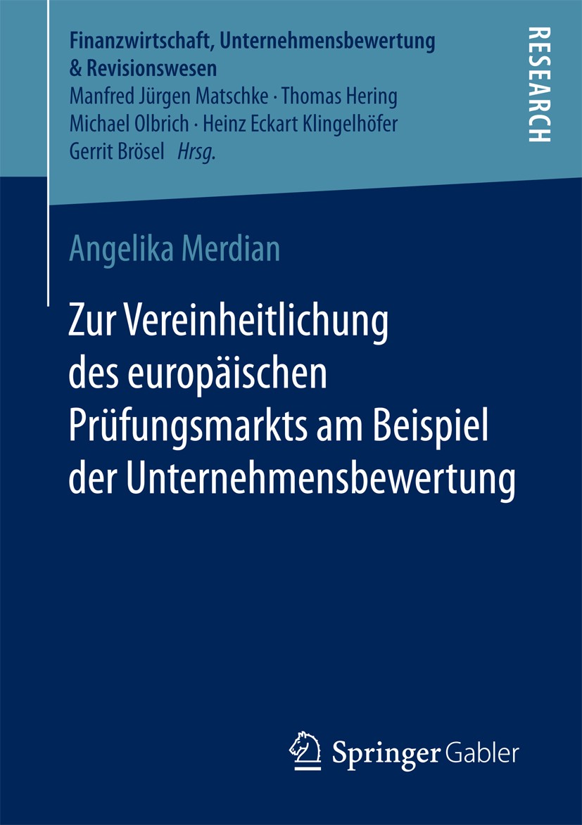 Titlebook: Zur Vereinheitlichung des europäischen Prüfungsmarkts am Beispiel der Unternehmensbewertung; Angelika Merdian Book 2018 Springer Fachmedie Titlebook: Zur Vereinheitlichung des europäischen Prüfungsmarkts am Beispiel der Unternehmensbewertung; Angelika Merdian Book 2018 Springer Fachmedie
