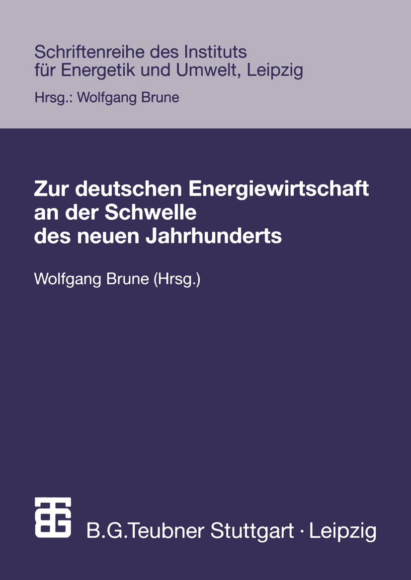 Titlebook: Zur deutschen Energiewirtschaft an der Schwelle des neuen Jahrhunderts; Wolfgang Eichhorn,Peter Hedrich,Carl-Jochen Winter Book 2000 B.G.T Titlebook: Zur deutschen Energiewirtschaft an der Schwelle des neuen Jahrhunderts; Wolfgang Eichhorn,Peter Hedrich,Carl-Jochen Winter Book 2000 B.G.T