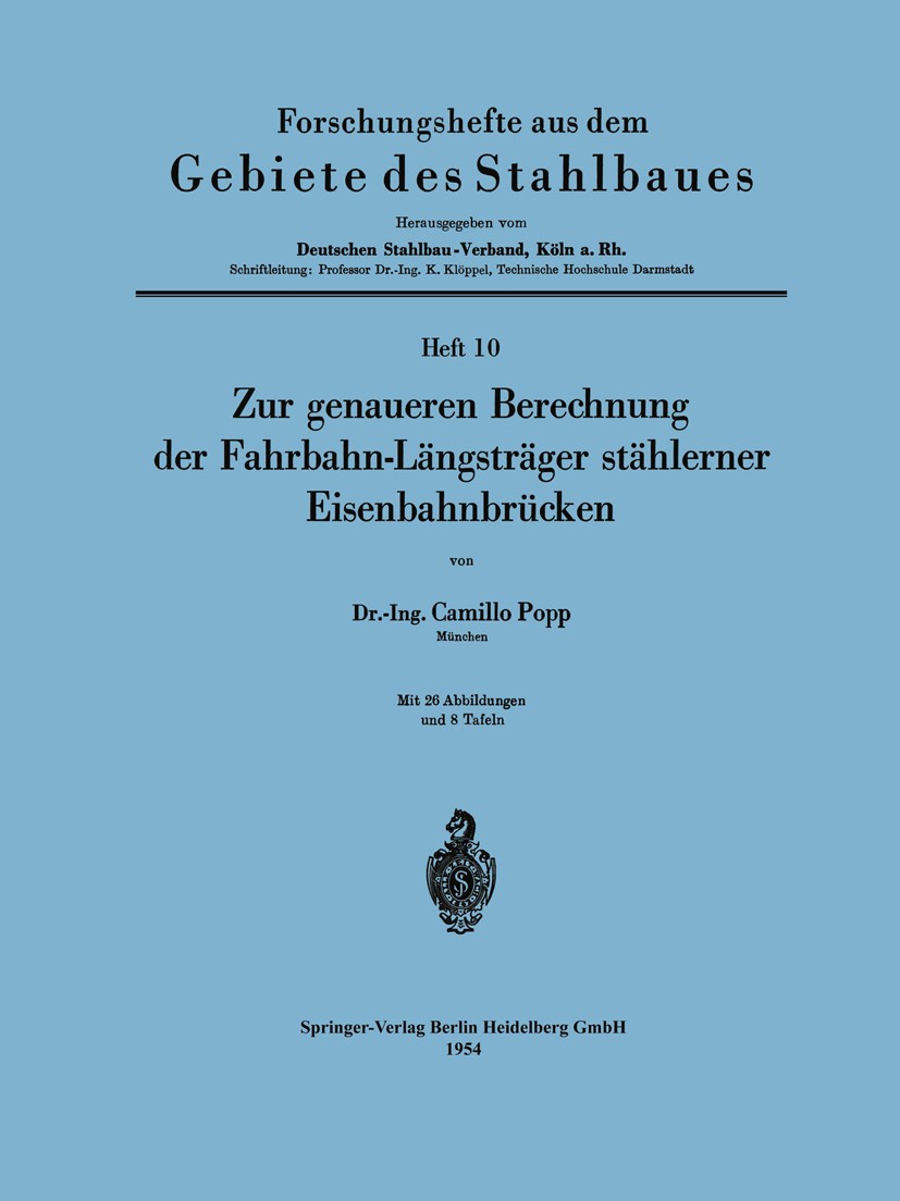 Titlebook: Zur genaueren Berechnung der Fahrbahn-Längsträger stählerner Eisenbahnbrücken; Camillo Popp Conference proceedings 1954 Springer-Verlag Be Titlebook: Zur genaueren Berechnung der Fahrbahn-Längsträger stählerner Eisenbahnbrücken; Camillo Popp Conference proceedings 1954 Springer-Verlag Be