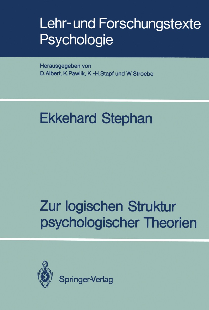 Titlebook: Zur logischen Struktur psychologischer Theorien; Ekkehard Stephan Book 1990 Springer-Verlag Berlin Heidelberg 1990 Balancetheorie.Beobacht Titlebook: Zur logischen Struktur psychologischer Theorien; Ekkehard Stephan Book 1990 Springer-Verlag Berlin Heidelberg 1990 Balancetheorie.Beobacht