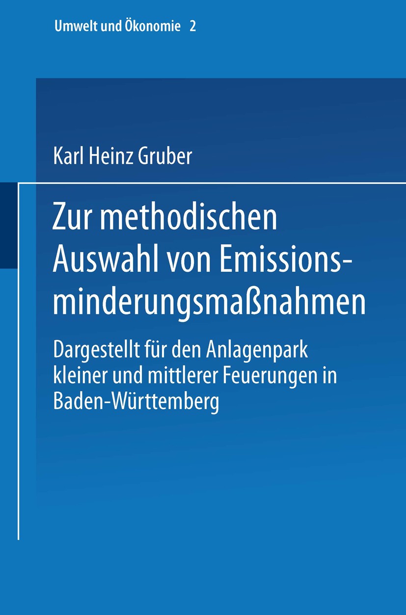 Titlebook: Zur methodischen Auswahl von Emissionsminderungsmaßnahmen; Dargestellt für den Karl Heinz Gruber Book 1991 Springer-Verlag Berlin Heidelbe Titlebook: Zur methodischen Auswahl von Emissionsminderungsmaßnahmen; Dargestellt für den Karl Heinz Gruber Book 1991 Springer-Verlag Berlin Heidelbe