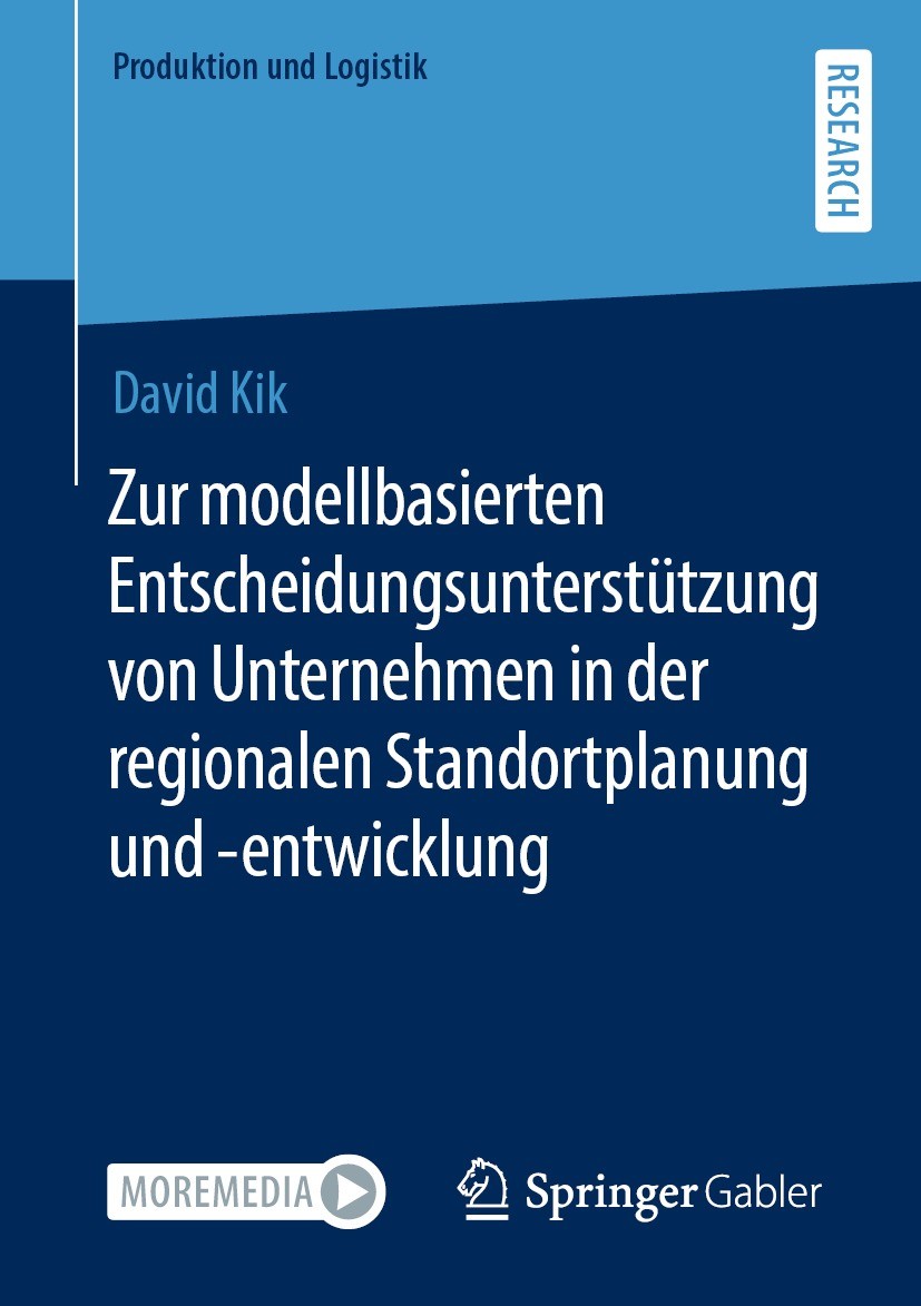 Titlebook: Zur modellbasierten Entscheidungsunterstützung von Unternehmen in der regionalen Standortplanung und; David Kik Book 2022 Der/die Herausge Titlebook: Zur modellbasierten Entscheidungsunterstützung von Unternehmen in der regionalen Standortplanung und; David Kik Book 2022 Der/die Herausge