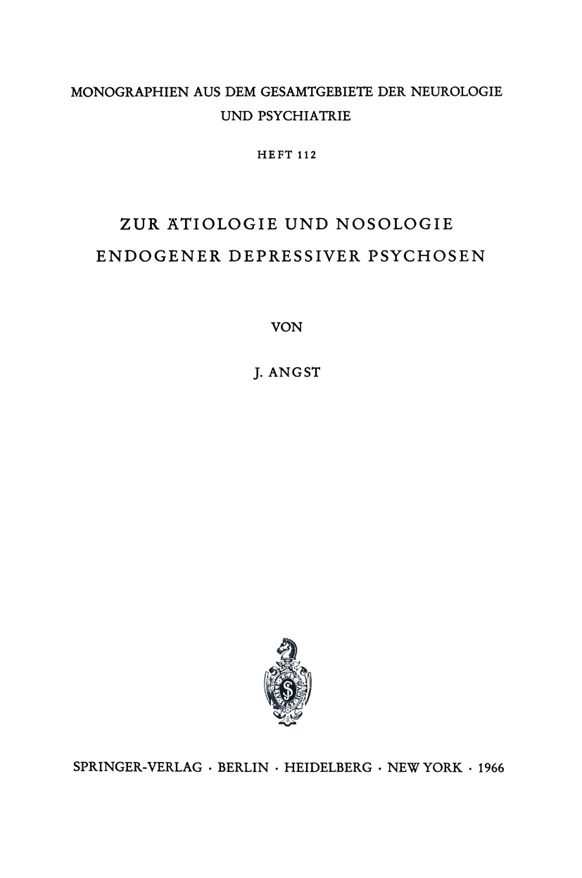 Titlebook: Zur Ätiologie und Nosologie endogener depressiver psychosen; Eine genetische, soz Jules Angst Book 1966 Springer-Verlag Berlin · Heidelberg Titlebook: Zur Ätiologie und Nosologie endogener depressiver psychosen; Eine genetische, soz Jules Angst Book 1966 Springer-Verlag Berlin · Heidelberg