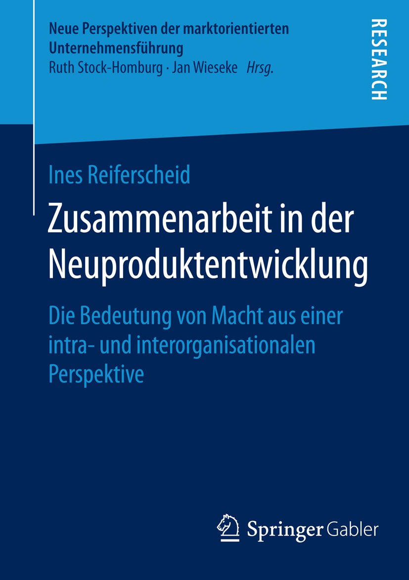 Titlebook: Zusammenarbeit in der Neuproduktentwicklung; Die Bedeutung von Ma Ines Reiferscheid Book 2016 Springer Fachmedien Wiesbaden 2016 Innovation Titlebook: Zusammenarbeit in der Neuproduktentwicklung; Die Bedeutung von Ma Ines Reiferscheid Book 2016 Springer Fachmedien Wiesbaden 2016 Innovation