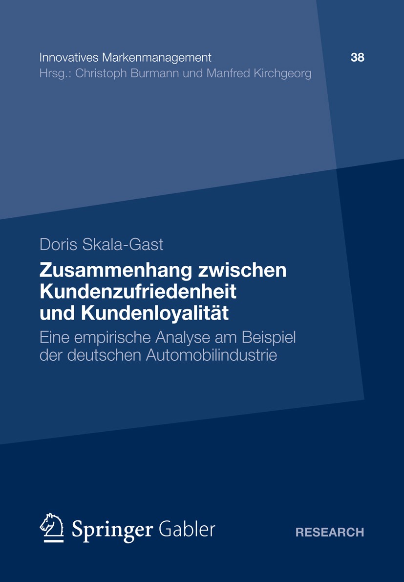 Titlebook: Zusammenhang zwischen Kundenzufriedenheit und Kundenloyalität; Eine empirische Anal Doris Skala-Gast Book 2012 Gabler Verlag | Springer Fac Titlebook: Zusammenhang zwischen Kundenzufriedenheit und Kundenloyalität; Eine empirische Anal Doris Skala-Gast Book 2012 Gabler Verlag | Springer Fac