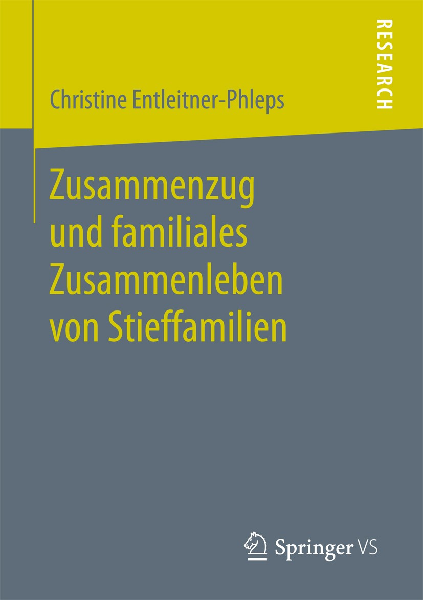 Titlebook: Zusammenzug und familiales Zusammenleben von Stieffamilien; Christine Entleitner-Phleps Book 2017 Springer Fachmedien Wiesbaden GmbH 2017 Titlebook: Zusammenzug und familiales Zusammenleben von Stieffamilien; Christine Entleitner-Phleps Book 2017 Springer Fachmedien Wiesbaden GmbH 2017