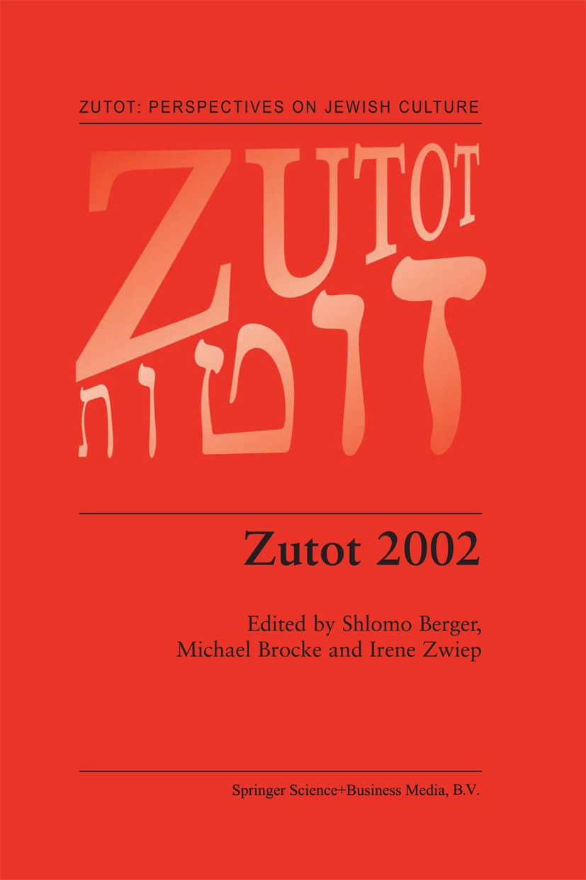 Titlebook: Zutot 2002; Shlomo Berger,Michael Brocke,Reinier Munk Book 2003 Kluwer Academic Publishers 2003 Judaism.Maimonides.Sigmund Freud.linguisti Titlebook: Zutot 2002; Shlomo Berger,Michael Brocke,Reinier Munk Book 2003 Kluwer Academic Publishers 2003 Judaism.Maimonides.Sigmund Freud.linguisti